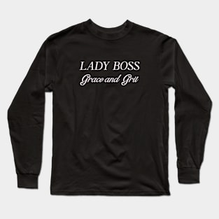 Lady Boss Grace and Grit Woman Boss Humor Funny Long Sleeve T-Shirt